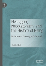 Heidegger, Neoplatonism, and the History of Being - James Filler