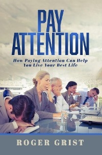 Pay Attention - Roger Grist