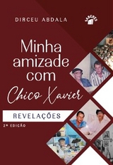 Minha amizade com Chico Xavier - Dirceu Abdala