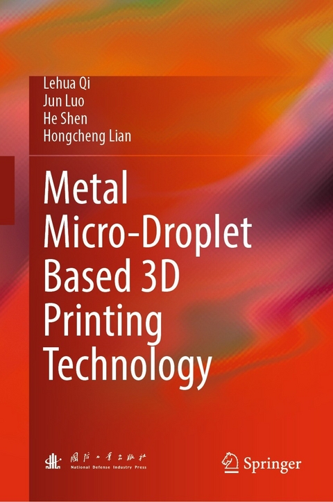 Metal Micro-Droplet Based 3D Printing Technology - Lehua Qi, Jun Luo, He Shen, Hongcheng Lian