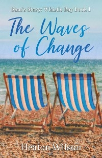 The Waves of Change: Sam's Story - Heaton Wilson