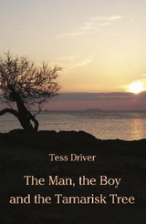 The Man, the Boy and the Tamarisk Tree - Tess Driver