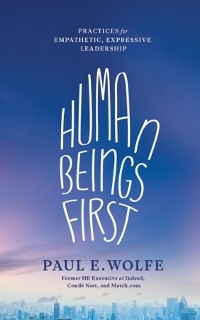 Human Beings First - Paul E Wolfe