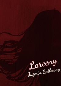 Larceny - Jazmin Galloway