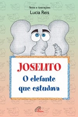 Joselito, o elefante que estudava - Lúcia Reis