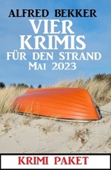 Vier Krimis für den Strand Mai 2023 - Alfred Bekker