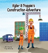 Kyler & Poppie's Construction Adventure - Troy Williams