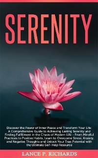 Serenity: Discover the Power of Inner Peace and Transform Your Life -  Lance P Richards