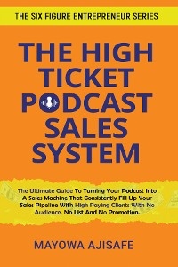 The High Ticket Podcast Sales System - Mayowa Ajisafe