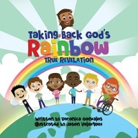 Taking Back God's Rainbow - Veronica Gonzales