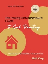 The Young Entrepreneur's Guide to Curb Painting - Neil King