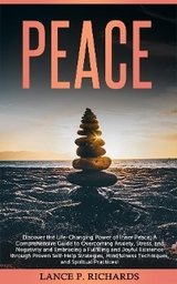 Peace: Discover the Life-Changing Power of Inner Peace - Lance Richards