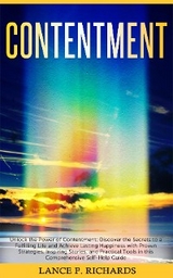 Contentment: Unlock the Power of Contentment - Lance P Richards