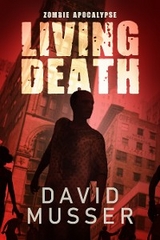 Living Death - Zombie Apocalypse - David Musser