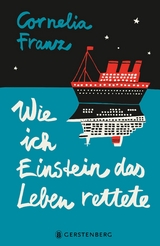 Wie ich Einstein das Leben rettete - Cornelia Franz