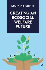 Creating an Ecosocial Welfare Future - Mary P. Murphy