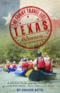 Funny Travel List Texas: Adventures and Unique Outings -  Chuck Acts