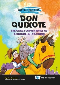 DON QUIXOTE: THE CRAZY ADVENTURES OF A KNIGHT-IN-TRAINING - Miguel de Cervantes