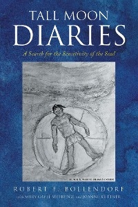 Tall Moon Diaries -  Robert F. Bollendorf