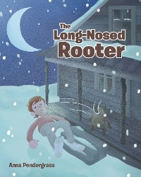 The Long-Nosed Rooter - Anna Pendergrass