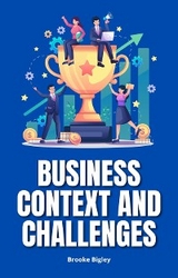 Business Context And Challenges -  Brooke Bigley