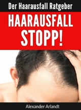 Haarausfall Stopp! - Alexander Arlandt