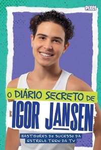 O diário secreto de Igor Jansen - Igor Jansen