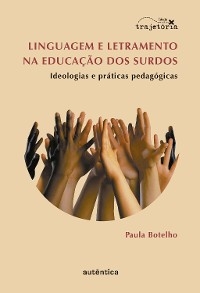 Linguagem e letramento na educação dos surdos - Paula Botelho