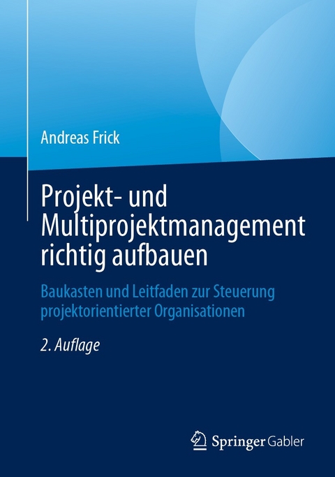 Projekt- und Multiprojektmanagement richtig aufbauen - Andreas Frick