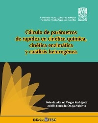 Cálculo de parámetros de rapidez en cinética química, cinética enzimática y catálisis heterogénea - Yolanda Marina Vargas Rodríguez, Adolfo Eduardo Obaya Valdivia