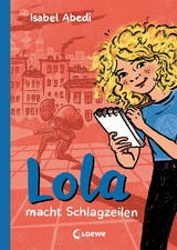 Lola macht Schlagzeilen (Band 2) -  Isabel Abedi