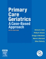 Primary Care Geriatrics - Ham, Richard J.; Sloane, Philip D.; Warshaw, Gregg A.; Bernard, Marie A.; Flaherty, Ellen