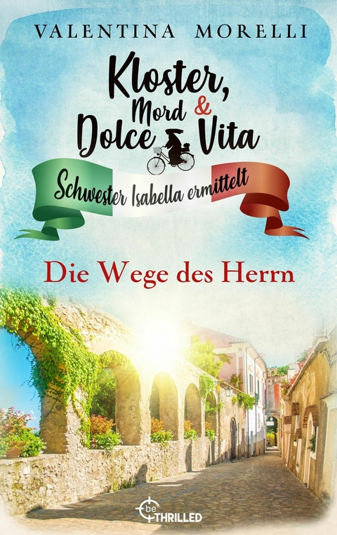 Kloster, Mord und Dolce Vita - Die Wege des Herrn -  Valentina Morelli