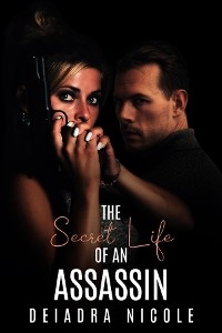 Secret Life of An Assassin -  Deiadra Nicole