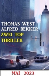 Zwei Top Thriller Mai 2023 - Alfred Bekker, Thomas West