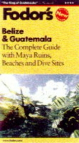 Belize and Guatemala - Fodor, Eugene; etc.