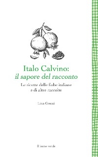 Italo Calvino: il sapore del racconto - Lina Grossi