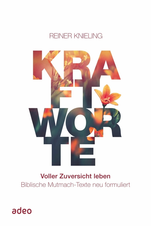 Kraftworte. Voller Zuversicht leben. - Reiner Knieling