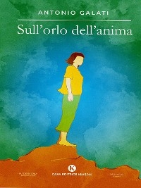 Sull'orlo dell'anima - Antonio Galati