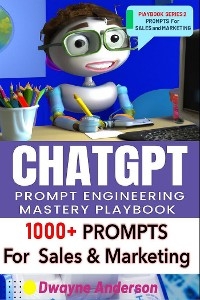 ChatGPT Prompt Engineering Mastery Playbook - Dwayne Anderson