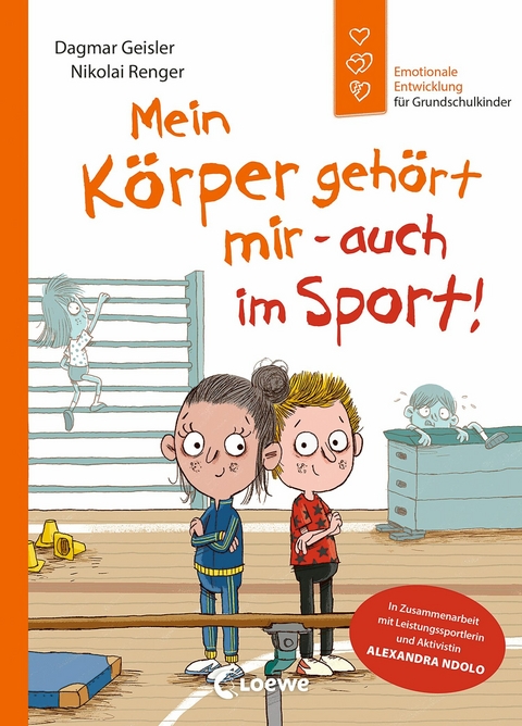 Emotionale Entwicklung für Grundschulkinder - Mein Körper gehört mir - auch im Sport! (Starke Kinder, glückliche Eltern) -  Dagmar Geisler,  Alexandra Ndolo