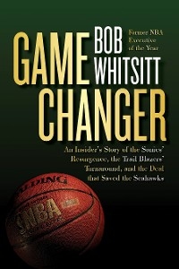 Game Changer -  Bob Whitsitt