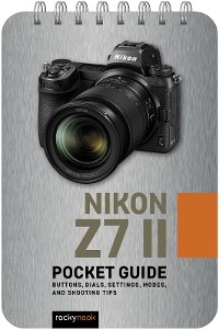 Nikon Z7 II: Pocket Guide -  Rocky Nook