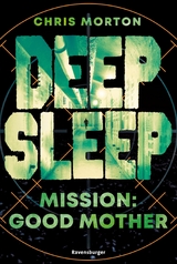 Deep Sleep, Band 3: Mission: Good Mother (explosiver Action-Thriller für Geheimagenten-Fans) -  Chris Morton