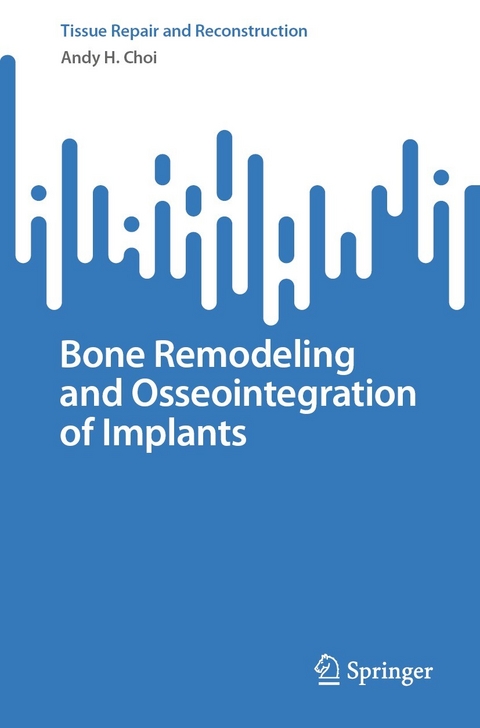 Bone Remodeling and Osseointegration of Implants - Andy H. Choi