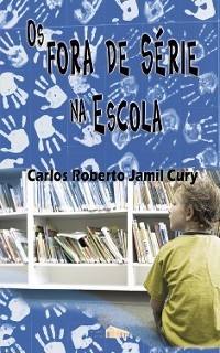 Os fora de série na escola - Carlos Roberto Jamil Cury