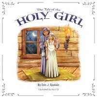 The Tale of The Holy Girl - Eric J. Epstein