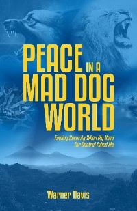 Peace in a Mad Dog World -  Warner Davis