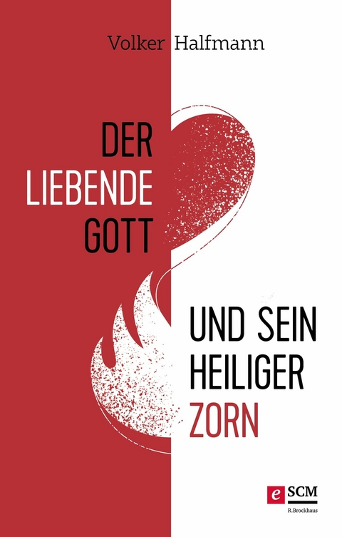 Der liebende Gott und sein heiliger Zorn - Volker Halfmann