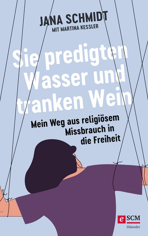 Sie predigten Wasser und tranken Wein - Jana Schmidt